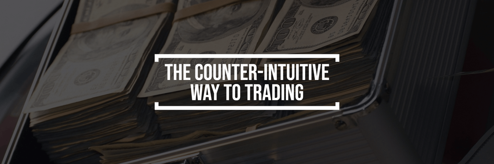 The Counter-Intuitive Way to Trading